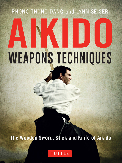 Title details for Aikido Weapons Techniques by Phong Thong Dang - Wait list